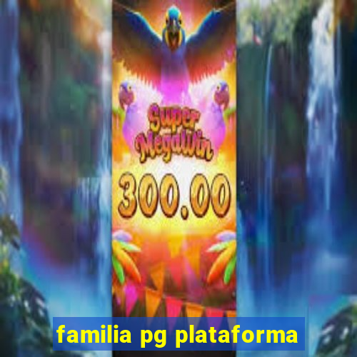 familia pg plataforma